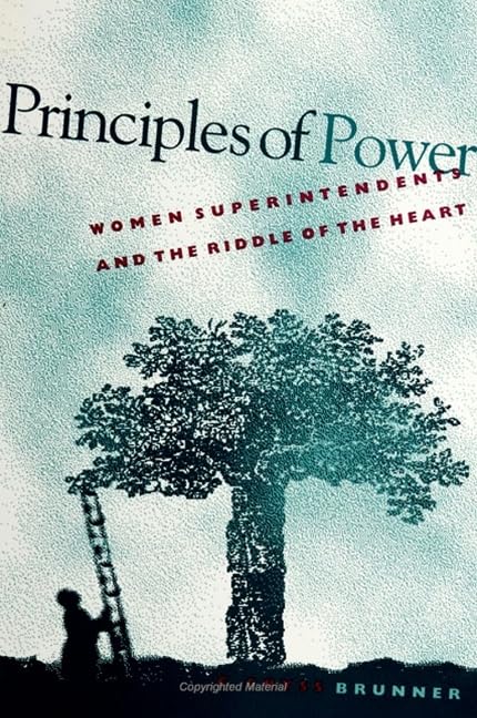 Principles of Power: Women Superintendents and the Riddle of the Heart (Suny Series in Women in Education) Books