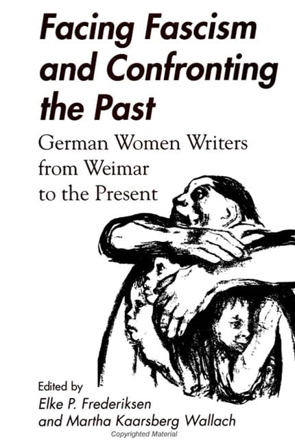 Facing Fascism and Confronting the Past: German Women Writers from Weimar to the Present Contemporary literature