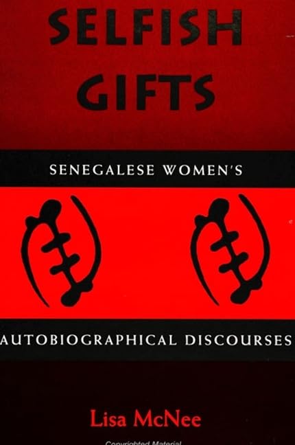 Selfish Gifts: Senegalese Women's Autobiographical Discourses Books