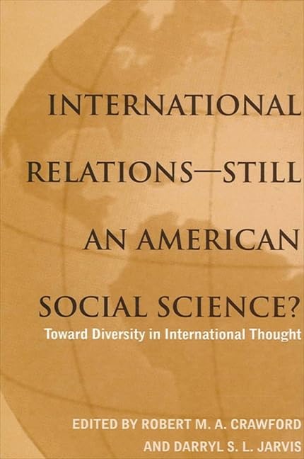 International Relations--Still an American Social Science: Toward Diversity in International Thought book