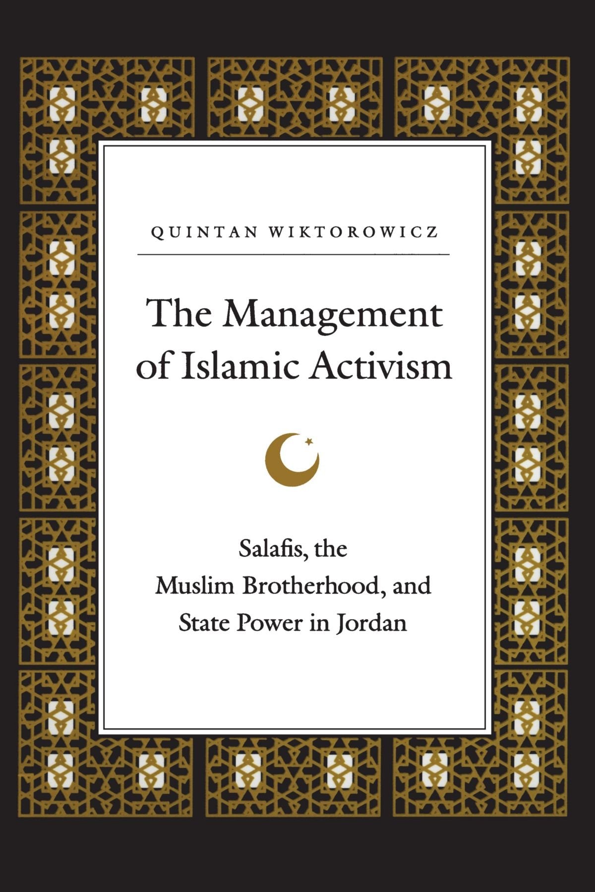 The Management of Islamic Activism: Salafis, the Muslim Brotherhood, and State Power in Jordan (Suny Series in Middle Eastern Studies) Social Sciences