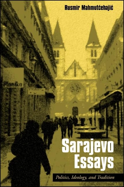 Sarajevo Essays: Politics, Ideology, and Tradition Religion & Esotericism