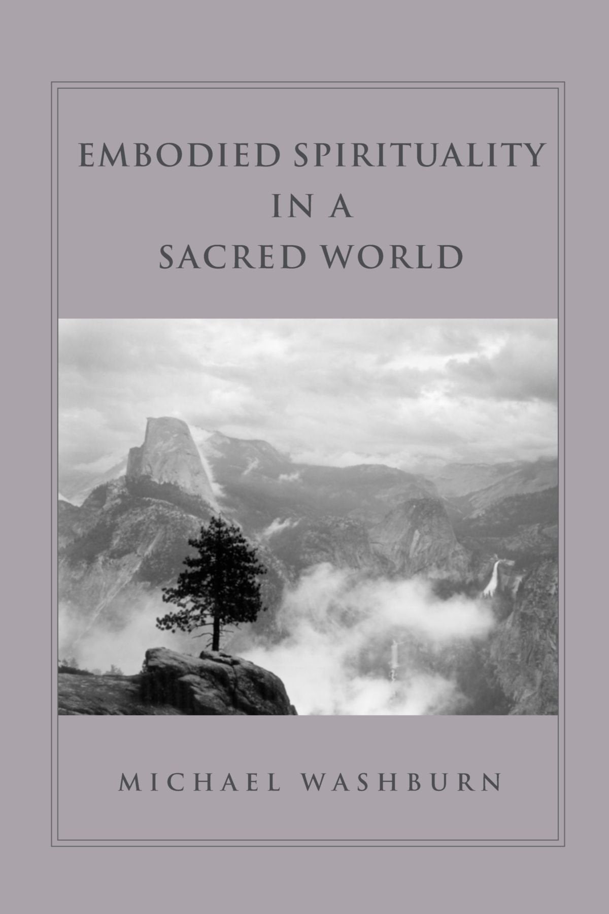 Embodied Spirituality in a Sacred World (Suny Series in Transpersonal and Humanistic Psychology) Social Sciences