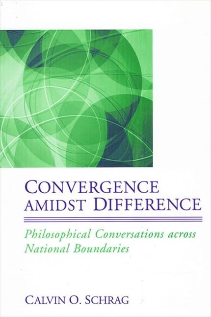 Convergence Amidst Difference: Philosophical Conversations Across National Boundaries (Philosophy of the Social Sciences) Philosophy