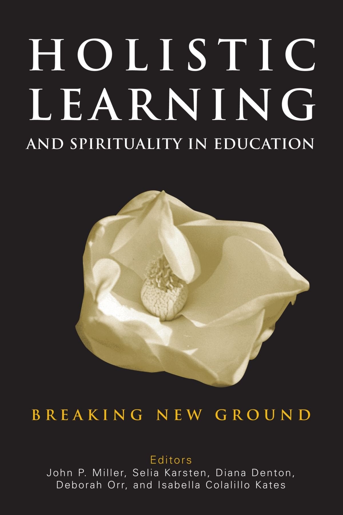 Holistic Learning And Spirituality In Education: Breaking New Ground Education & Training