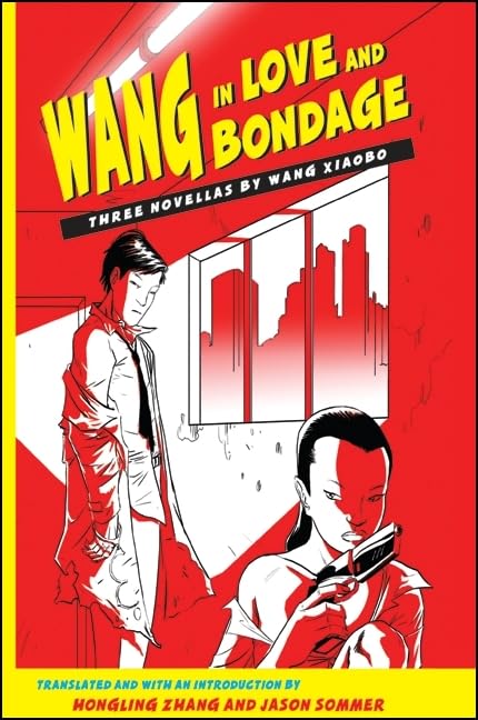Wang in Love and Bondage: Three Novellas by Wang Xiaobo LGBTQ+