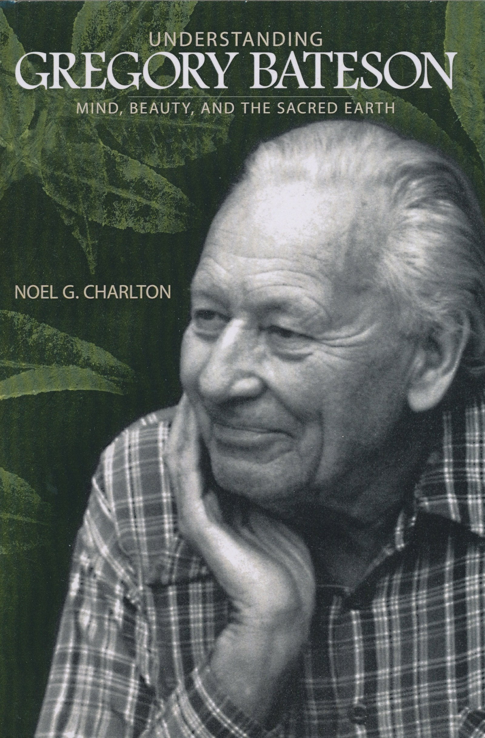Understanding Gregory Bateson: Mind, Beauty, and the Sacred Earth book