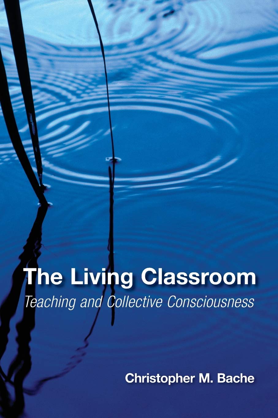 The Living Classroom: Teaching and Collective Consciousness (Suny Series in Transpersonal and Humanistic Psychology) Psychology