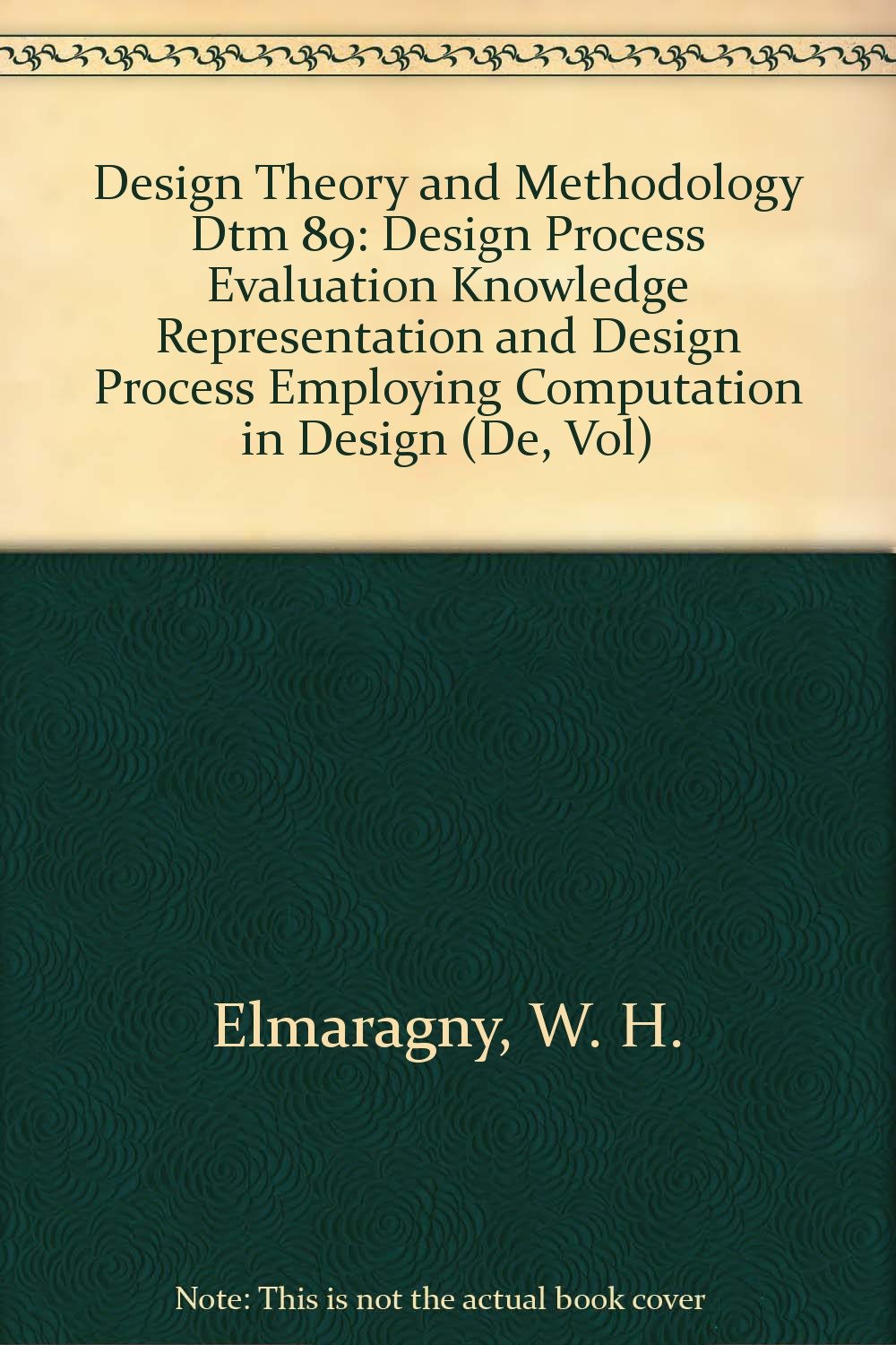 Design Theory and Methodology Dtm 89: Design Process Evaluation Knowledge Representation and Design Process Employing Computation in Design (De, Vol) Film, Art & Culture