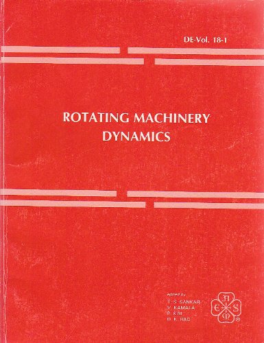 Rotating Machinery Dynamics: Presented at the 1989 Asme Design Technical Conferences-12th Biennial Conference on Mechanical Vibration and Noise, Montreal, Quebec, Canada (De, Vol 18-1) Books