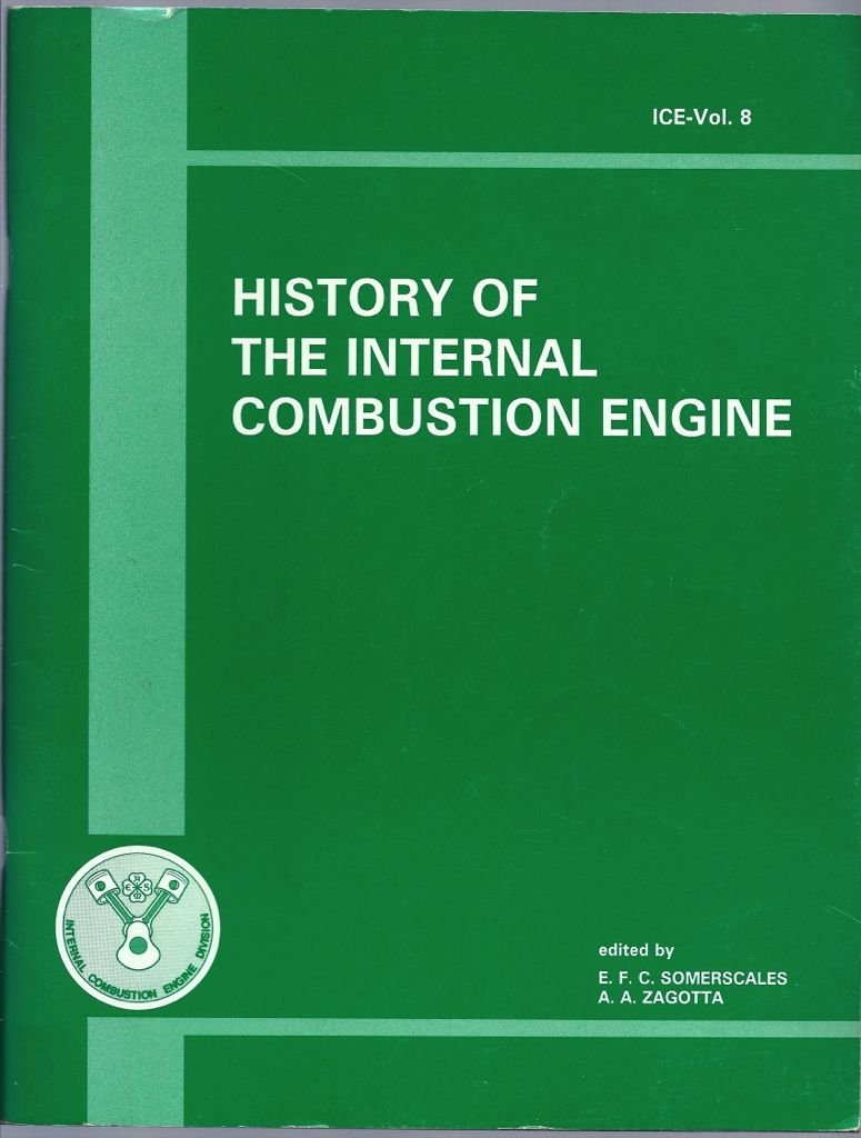 History of the Internal Combustion Engine: Presented at the Eleventh Annual Fall Technical Conference of the Asme Internal Combustion Engine Division, ... October 15-18, 1989 (Ice (Series), V. 8.) Business & Technology