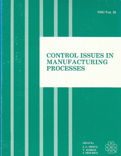 Control Issues in Manufacturing Process Symp at Asme/Volume 18: Presented at the Winter Annual Meeting of the American Society of Mechanical ... December 10-15, 1989 (Dsc (Series), Vol. 18.) Business & Technology