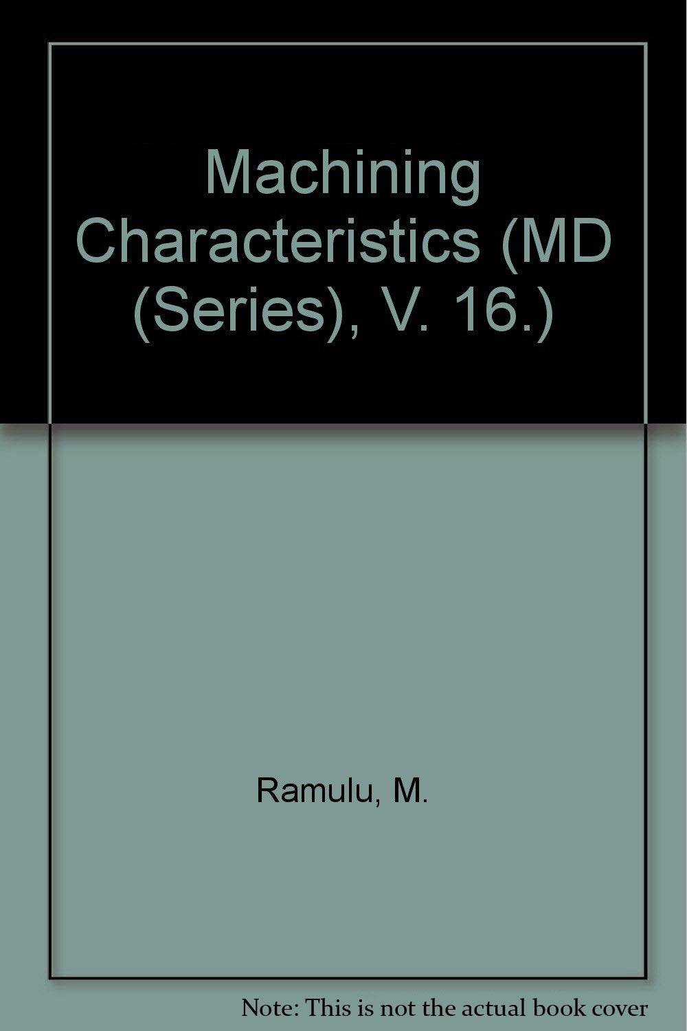Machining Characteristics of Advanced Materials/MD Vol. 16/H00562: Presented at the Winter Annual Meeting of the American Society of Mechanical ... December 10-15, 1989 (MD (Series), V. 16.) Business & Technology