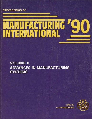 Advances in Manufacturing Systems (Vol. 2, Proceedings of Manufacturing International '90) Books