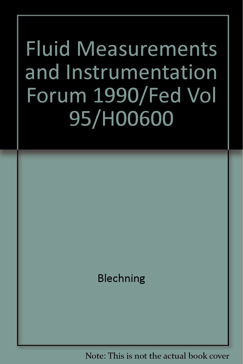 Fluid Measurements and Instrumentation Forum 1990/Fed Vol 95/H00600 Books
