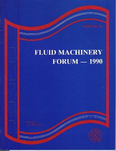 Fluid Machinery Forum 1990/Fed Vol 96/H00601: Presented at the 1990 Spring Meeting of the Fluids Engineering Division Held in Conjunction With the ... of Mechanical (Fed (Series), Vol. 96.) Business & Technology