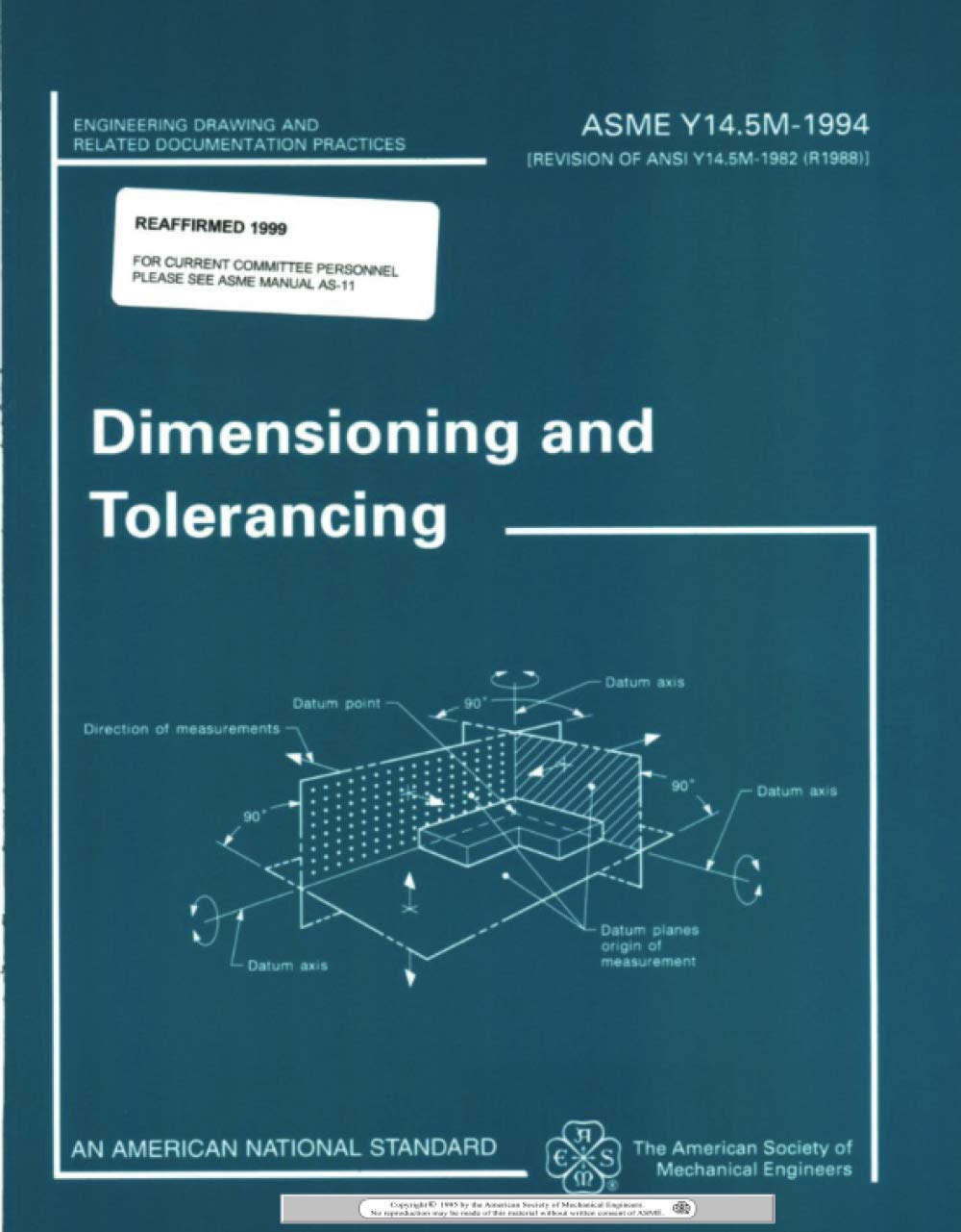 Dimensioning and Tolerancing ANSI Y14.5M-1994: ASME Y14.5M-1994 - An ASME National Standard Media & Communication