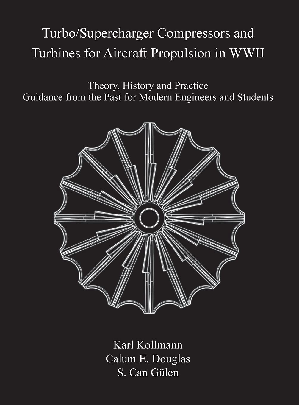 Turbo/Supercharger Compressors and Turbines for Aircraft Propulsion in WWII: Theory, History and Practice--Guidance from the Past for Modern Engineers and Students Business & Technology