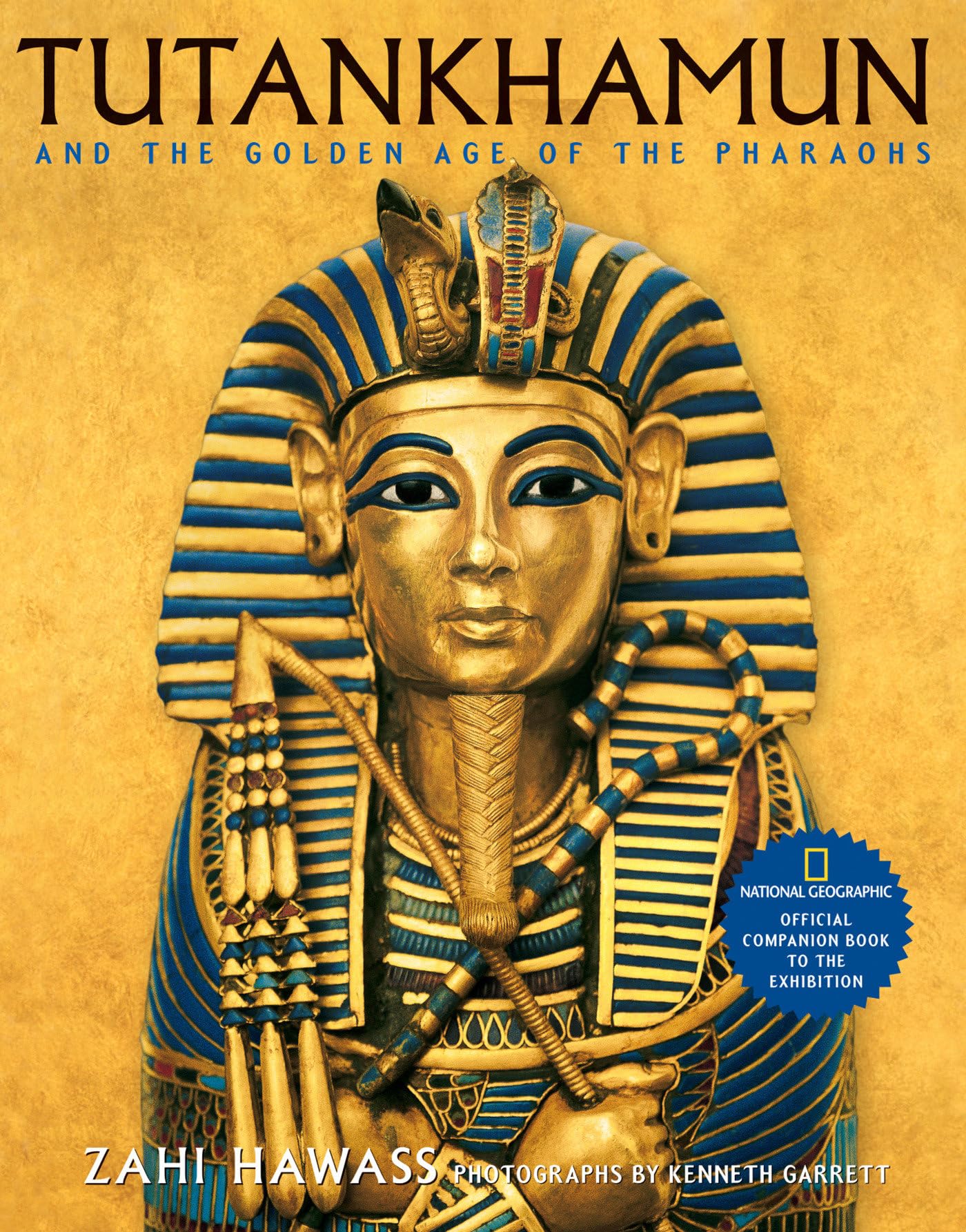 Tutankhamun and the Golden Age of the Pharaohs: Official Companion Book to the Exhibition sponsored by National Geographic Social Sciences