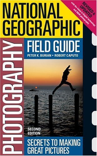 National Geographic Photography Field Guide: Secrets to Making Great Pictures book