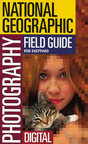 National Geographic Photography Field Guide: Digital (National Geographic Photography Field Guides) Computer Science