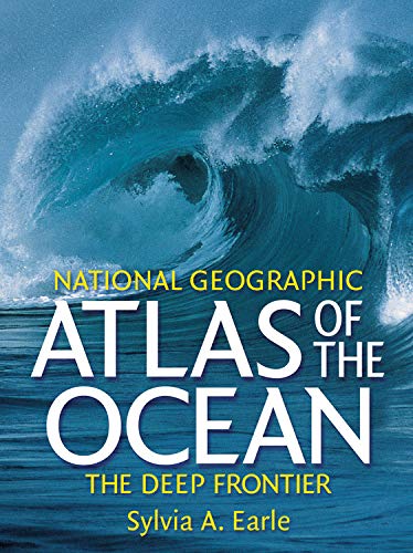 National Geographic Atlas of the Ocean: The Deep Frontier Geology & Geography
