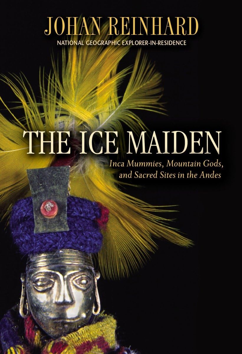 Ice Maiden: Inca Mummies, Mountain Gods, and Sacred Sites in the Andes General education