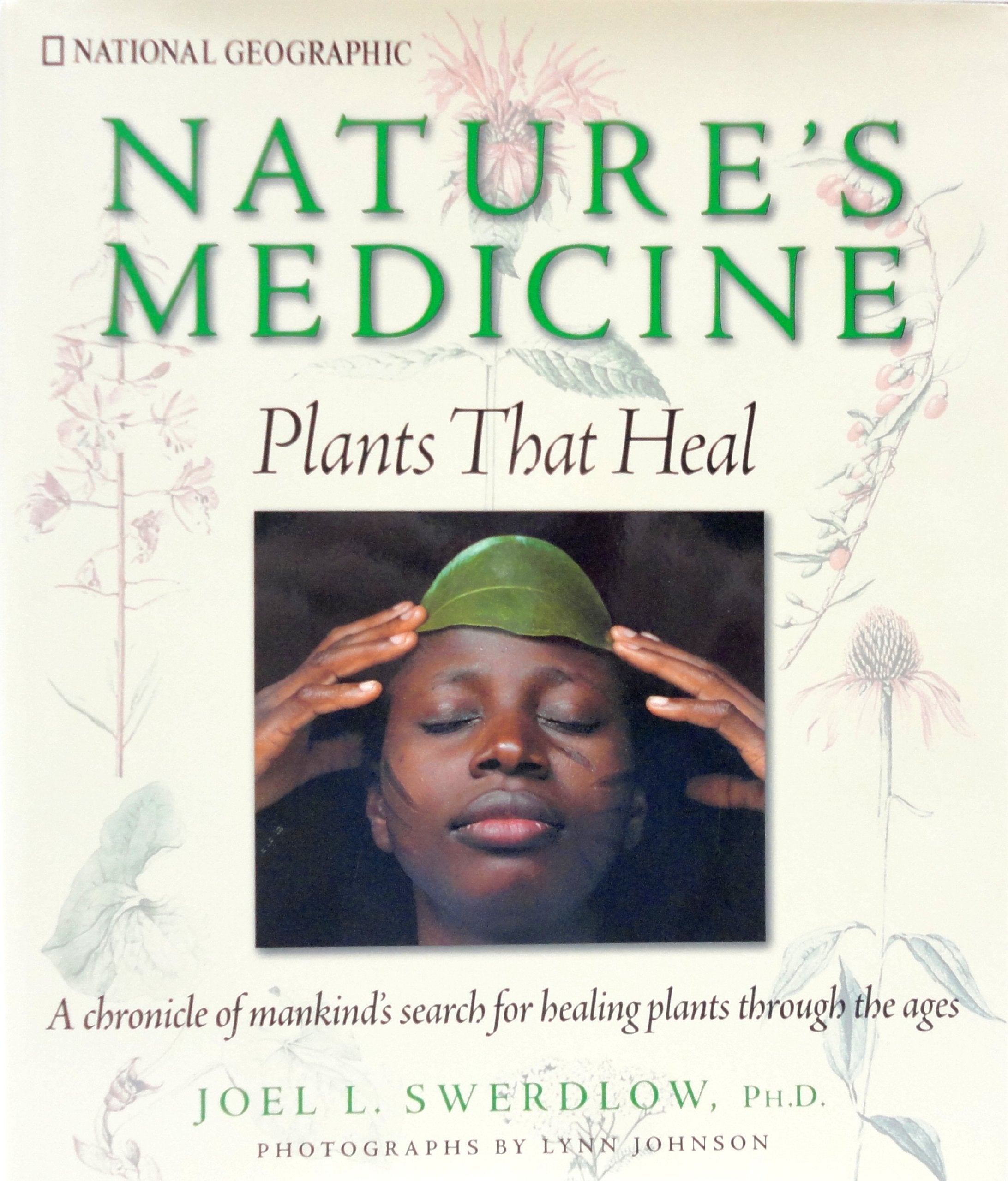 Nature's Medicine: Plants that Heal: A chronicle of mankind's search for healing plants through the ages Medicine