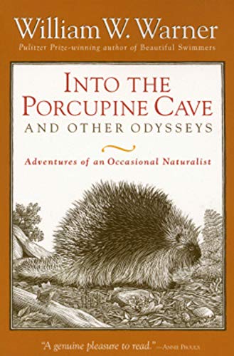 Into the Porcupine Cave and Other Odysseys: Adventures of an Occasional Naturalist Science