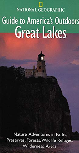 National Geographic Guide to America's Outdoors: Great Lakes Geology & Geography