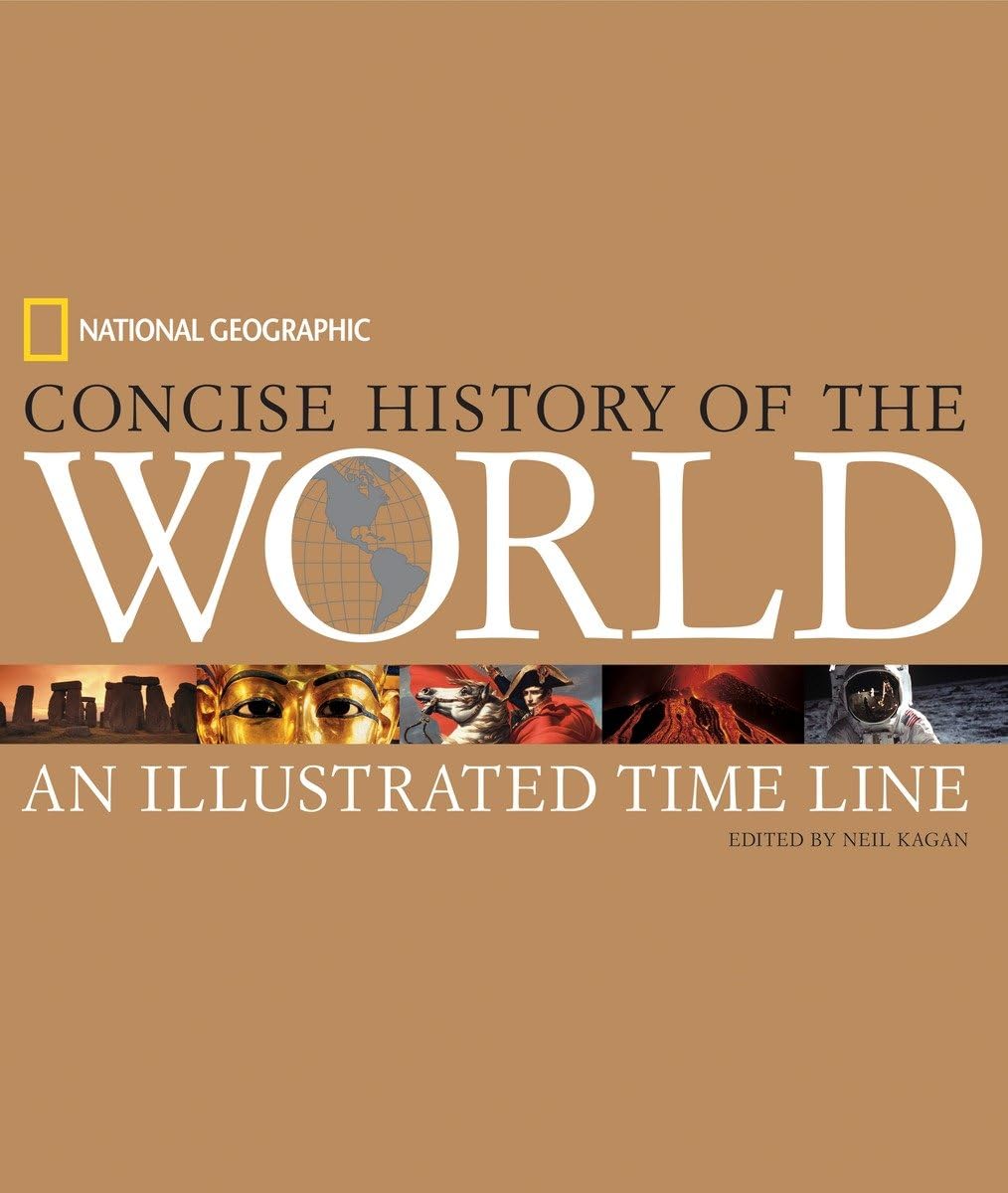 National Geographic Concise History of the World: An Illustrated Time Line book