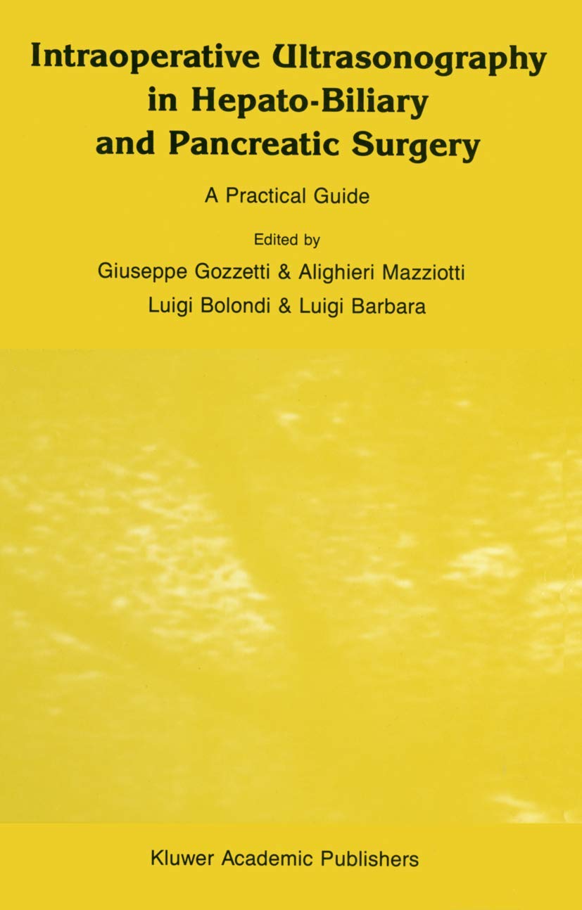 Intraoperative Ultrasonography in Hepato-Biliary and Pancreatic Surgery: A Practical Guide (Series in Radiology, 19, Band 11) Medicine