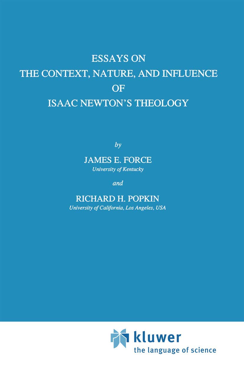 Essays on the Context, Nature, and Influence of Isaac Newton's Theology Philosophy