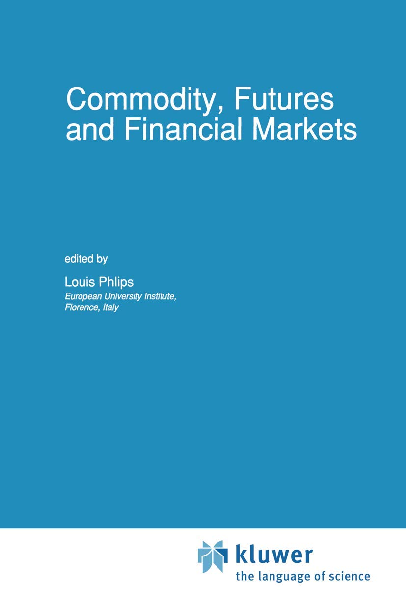 Commodity, Futures and Financial Markets (Advanced Studies in Theoretical and Applied Econometrics, 21, Band 21) Law