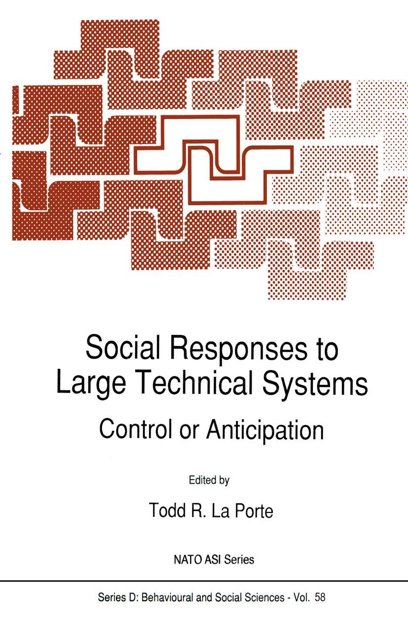 Social Responses to Large Technical Systems: Control or Anticipation (NATO Science Series D:, 58, Band 58) Law