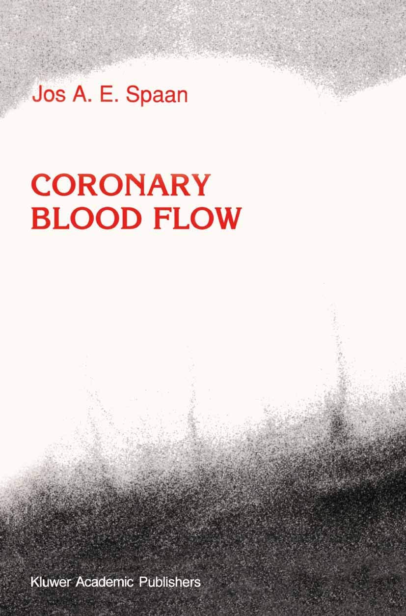 Coronary Blood Flow: Mechanics, Distribution, and Control (Developments in Cardiovascular Medicine, 124, Band 124) Medicine