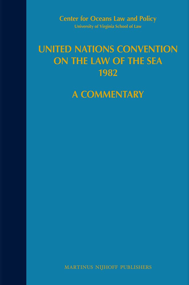 United Nations Convention on the Law of the Sea, 1982:A Commentary Volume II Article 1 to 85 Annexes I and II Final Act, Annex II Law