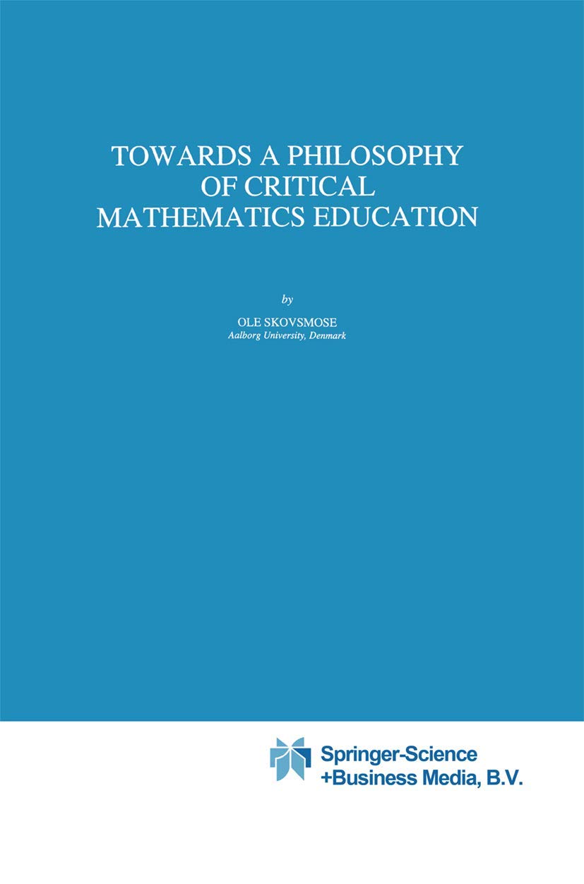Towards a Philosophy of Critical Mathematics Education book