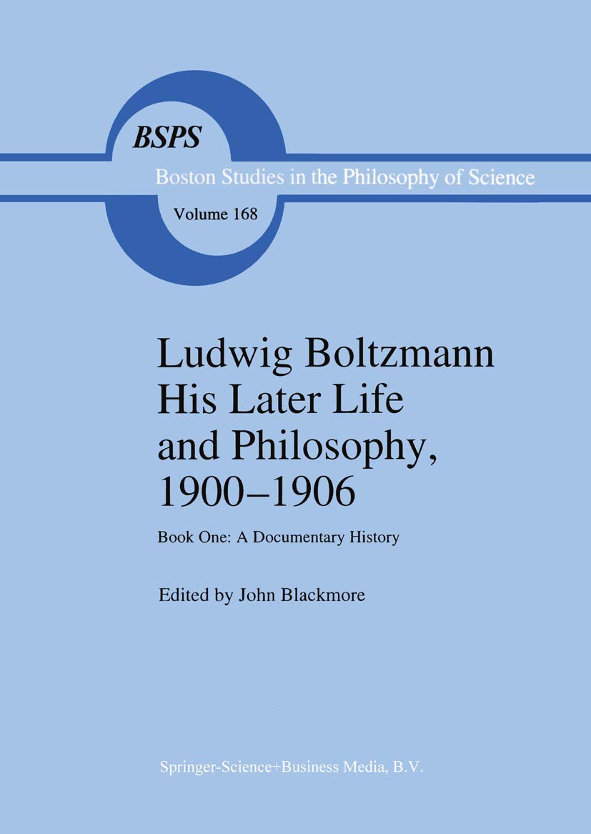 Ludwig Boltzmann His Later Life and Philosophy, 1900-1906 book