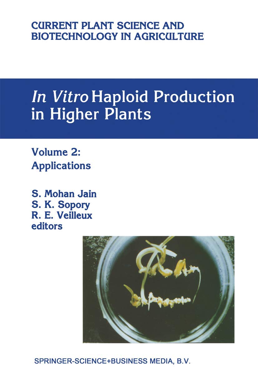 In Vitro Haploid Production in Higher Plants: Volume 2: Applications (Current Plant Science and Biotechnology in Agriculture, Band 24) Medicine