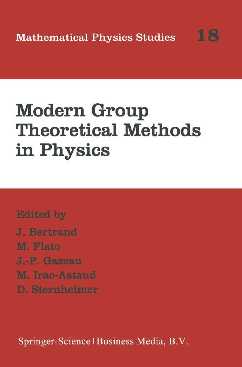 Modern Group Theoretical Methods in Physics: Proceedings of the Conference in Honour of Guy Rideau book
