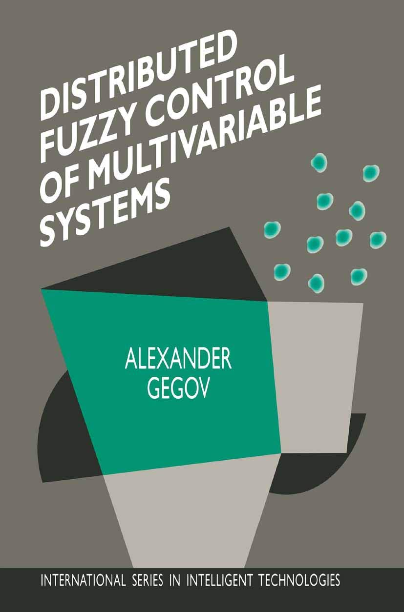 Distributed Fuzzy Control of Multivariable Systems (International Series in Intelligent Technologies, 6, Band 6) Computer Science