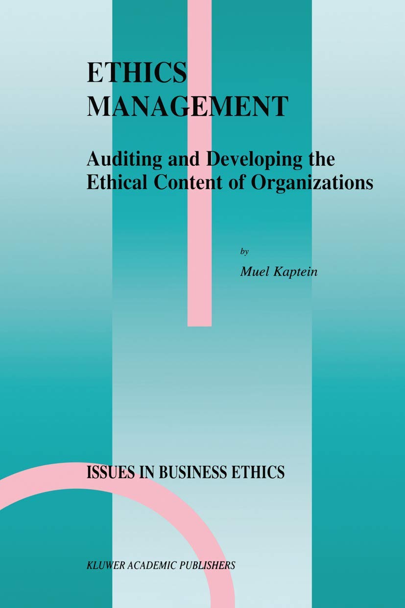 Ethics Management: Auditing and Developing the Ethical Content of Organizations (Issues in Business Ethics, 10, Band 10) Law