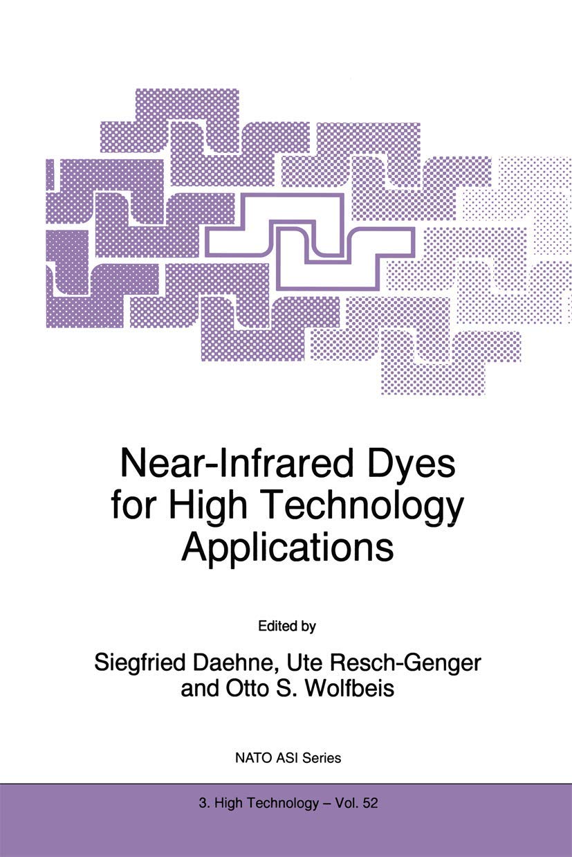 Near-Infrared Dyes for High Technology Applications (NATO Science Partnership Subseries: 3, 52, Band 52) Business & Technology