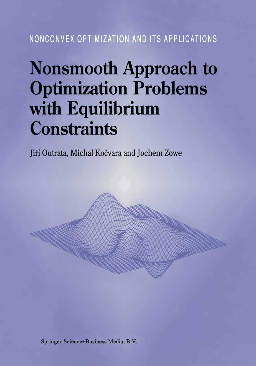 Nonsmooth Approach to Optimization Problems with Equilibrium Constraints: Theory, Applications and Numerical Results (Nonconvex Optimization and Its Applications, 28, Band 28) Law