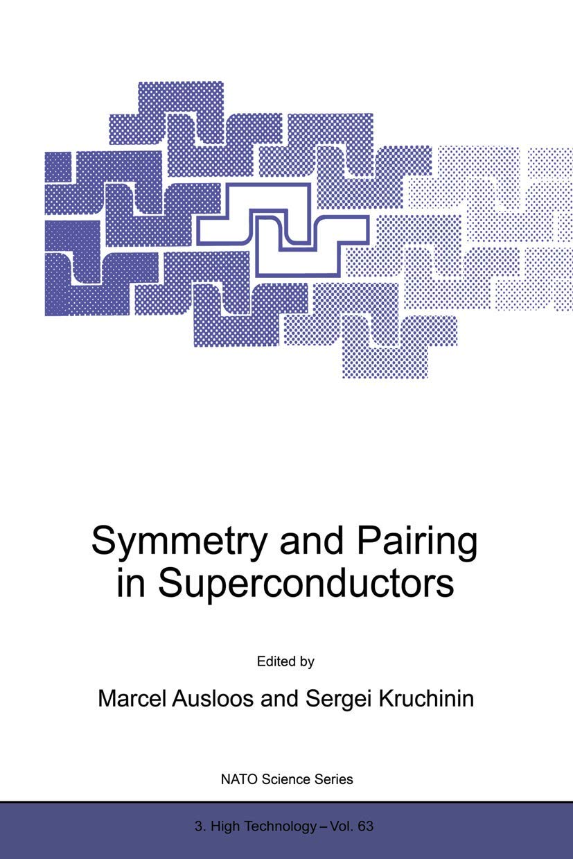 Symmetry and Pairing in Superconductors (NATO Science Partnership Subseries: 3, 63, Band 63) Medicine