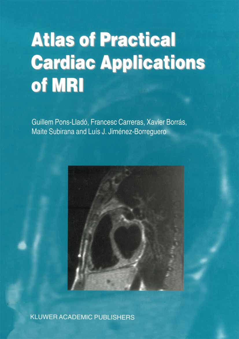 Atlas of Practical Cardiac Applications of MRI (Developments in Cardiovascular Medicine) Medicine