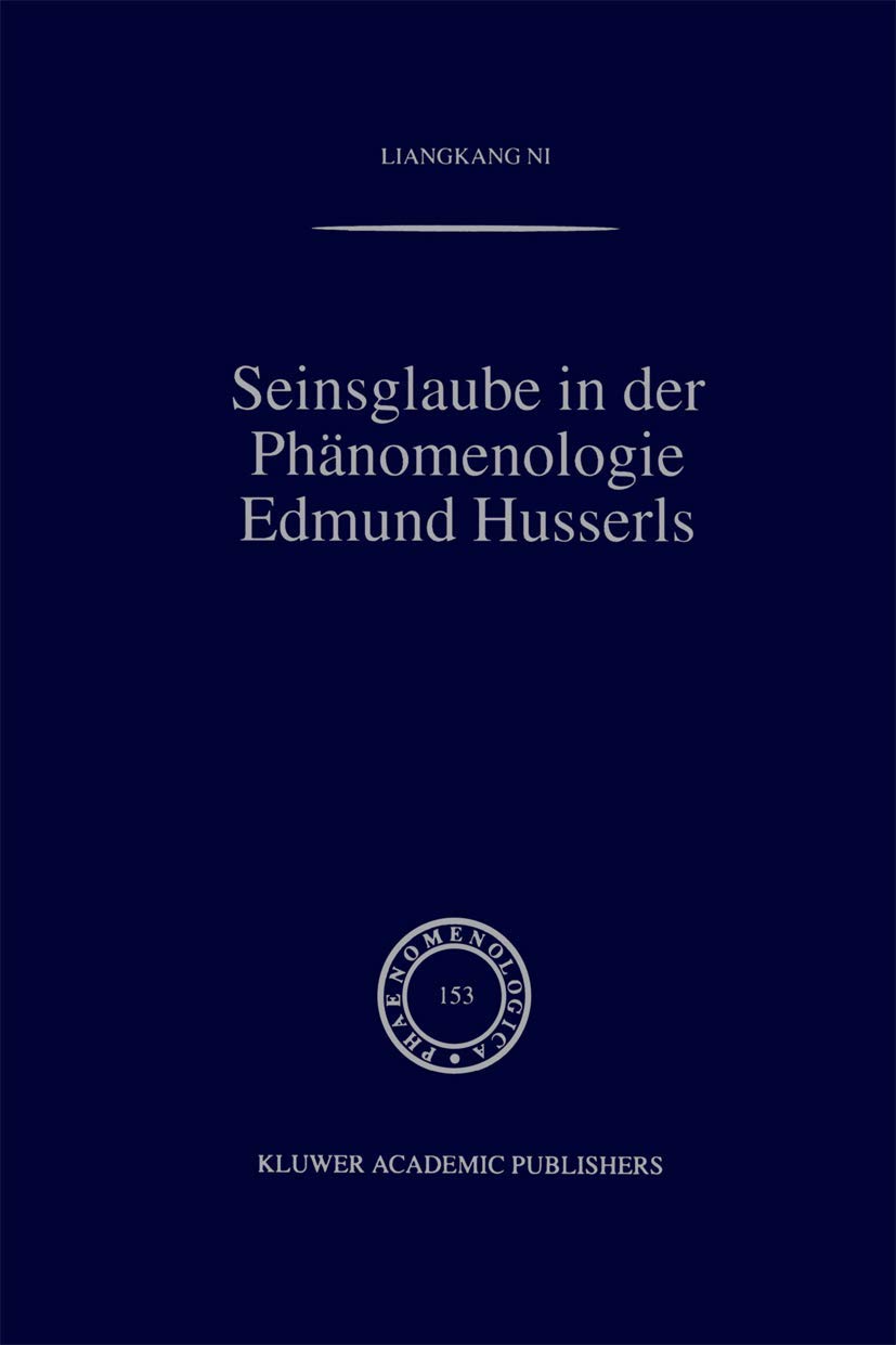 Seinsglaube in der Phänomenologie Edmund Husserls (Phaenomenologica, 153, Band 153) Philosophy