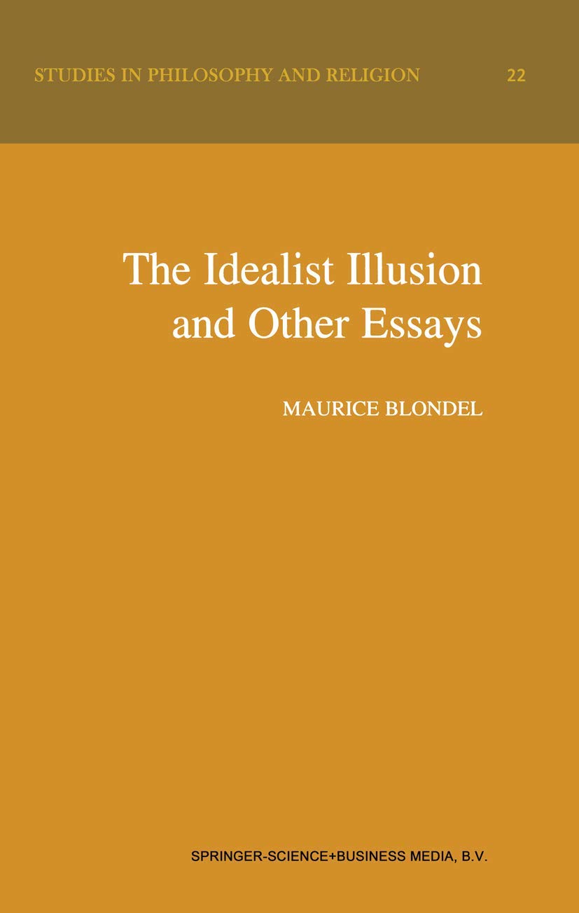 The Idealist Illusion and Other Essays: Translation and Introduction by Fiachra Long, Annotations by Fiachra Long and Claude Troisfontaines book