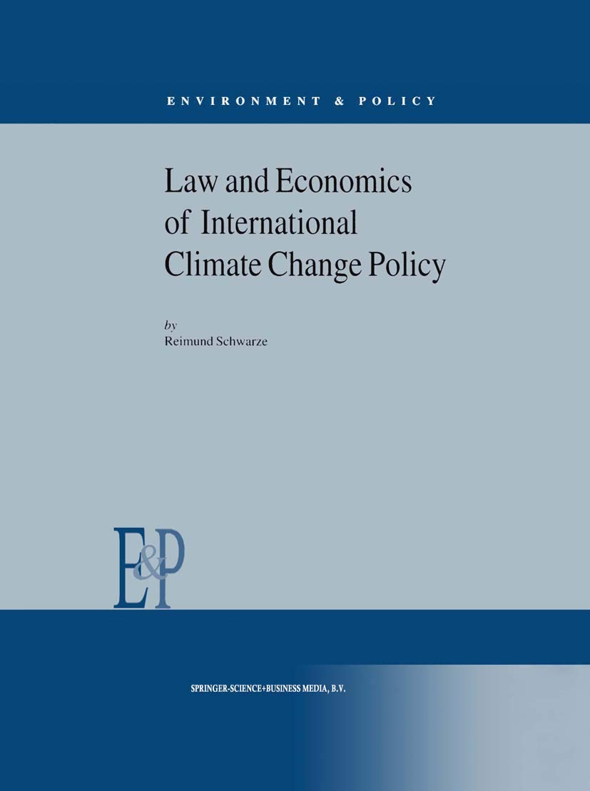 Law and Economics of International Climate Change Policy (Environment & Policy, 30, Band 30) Law